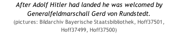 After Adolf Hitler had landed he was welcomed by Generalfeldmarschall Gerd von Rundstedt.  (pictures: Bildarchiv Bayerische Staatsbibliothek, Hoff37501, Hoff37499, Hoff37500)